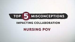 Top 5 Misconceptions Impacting Collaboration Nursing POV [upl. by Ahsiatal]