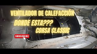 Calefacción corsa classic no funcionaDonde esta el ventilador de calefacciónMotor de calefacción [upl. by Ive733]