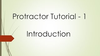 Protractor Tutorial 1  Introduction [upl. by Surovy199]