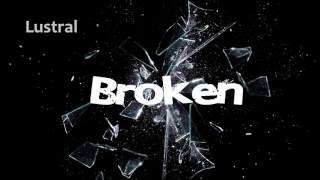 Lustral  Broken Dousk Remix [upl. by Weatherley740]