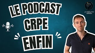 CRPE  LE PODCAST  ENFIN [upl. by Hsotnas]