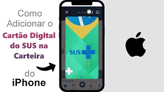 Como Adicionar o Cartão Digital do SUS na Carteira do iPhone [upl. by Maryjane477]