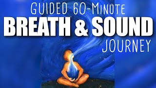 1 Hour Guided BREATH amp SOUND JOURNEY [upl. by Jonah]