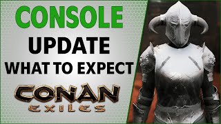 Console Update What Youre Getting  Conan Exiles 2021 [upl. by Early]