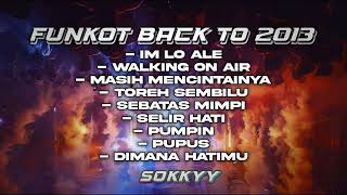 FUNKOT BACK TO 2013 ‼️ WAKTUNYA NOSTALGIA ‼️  Sokkyy [upl. by Adele]