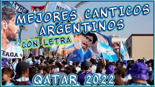 MEJORES CANTICOS HINCHAS ARGENTINOS EN QATAR 2022 CON LETRA [upl. by Ltney701]