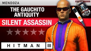 HITMAN 3 Mendoza  quotThe Gauchito Antiquityquot Escalation  All levels Silent Assassin Rating [upl. by Cis]