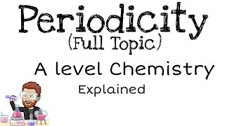 Periodicity  Full Topic  A level Chemistry [upl. by Seagrave]