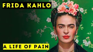 Frida Kahlo  A Life of Pain  Biographical Documentary [upl. by Rohpotsirhc21]