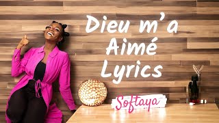 Dieu m’a aimé  Softaya  Lyrics [upl. by Adnauqahs]