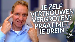 Zelfvertrouwen vergroten door te praten met je brein [upl. by Hurlbut597]