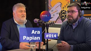 meta 4 podcast 014 Արա Պապյան  Ara Papian  Դիվանագետ [upl. by Edwards454]