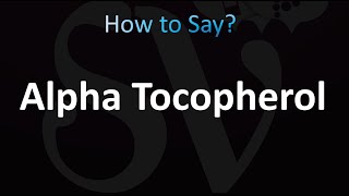 How to Pronounce Alpha Tocopherol correctly [upl. by Zilef]