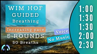 WIM HOF Guided Breathing  50 Breaths 5 Rounds Increasing Pace  Up to 230min  No Music [upl. by Nehtanoj691]