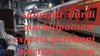 sainagar shirdi machilipatnam express parbhani Junction railway station [upl. by Celestyna]