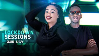 The Lockdown Sessions Ft Dj Julie amp Dj Klay [upl. by Solita]