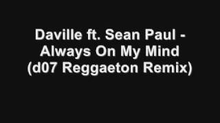 Daville Feat Sean Paul  Always On My Mind d07 Reggaeton Remix [upl. by Yreffeg982]