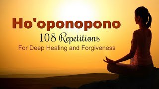 HOOPONOPONO MANTRA  108 Repetitions for Deep Healing [upl. by Moser]