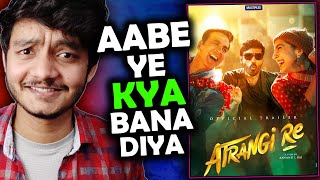 Socha nahi tha itni jyada quotatrangiquot hogi ye movie😨😜😂 Atrangi re Movie Review [upl. by Aruasor]