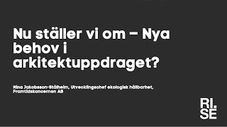 Arkitektens roll i klimatomställningen 4 – nu ställer vi om nya behov i arkitektuppdraget [upl. by Kano685]