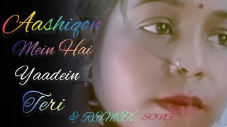 Aashiqon mein hai yaadein Teri💿 ❤️❤️ remix song ❤️❤️ [upl. by Woodhead]