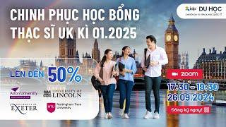 Hội Thảo Trực Tuyến CHINH PHỤC HỌC BỔNG THẠC SĨ UK 012025 ĐẾN 50 CÙNG ĐẠI DIỆN TUYỂN SINH [upl. by Vaughn]