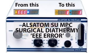 ALSATOM DIATHERMY MACHINE EEE ERROR diathermyrepair electrosurgicalunit powerelectronics [upl. by Aiuqram]