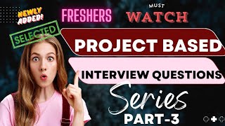 Project Based Interview questions and answers ✅ part3l Top3 Questions freshers  Interview Tips [upl. by Arlin228]