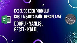 Excel Eğer Formülü Koşula Şarta Bağlı Hesaplama Doğru Yanlış Geçti Kaldı [upl. by Marthe]