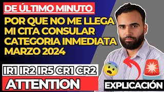 POR ESTA RAZÓN NO TE LLEGA CITA CONSULAR CATEGORÍA INMEDIATA IR1 IR2 IR5 CR1 CR2 MARZO 2024 [upl. by Enerahs]