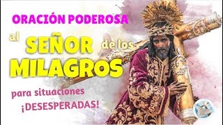 ORACIÓN PODEROSA AL SEÑOR DE LOS MILAGROS PARA SITUACIONES DESESPERADAS [upl. by Lianne]