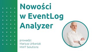 Nowości w EventLog Analyzer [upl. by Gram567]