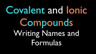 Ionic and Covalent Compounds Writing Names and Formulas [upl. by Darryl]