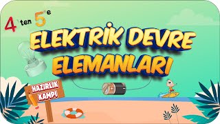 Elektrik Devre Elemanları 🔌 4ten 5e Hazırlık Kampı 2023 [upl. by Kiyoshi314]