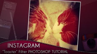 Instagram quotToasterquot Filter  Photoshop Tutorial [upl. by Brogle]