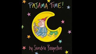 Pajama Time by Sandra Boynton  ReadAloud for Toddlers [upl. by Waldron853]