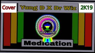 Yung D X Dr Wiz  Medication PNG MUSIC Reggae Music Cover 2K19 [upl. by Mata]