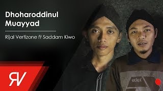 Dhoharoddinul Muayyad  Rijal Vertizone feat Saddam Kiwo [upl. by Raual]