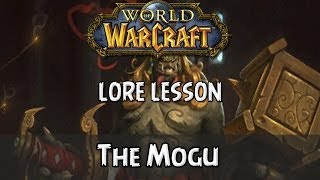 World of Warcraft lore lesson The Mogu [upl. by Varipapa927]