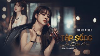 TẬP SỐNG CHO BẢN THÂN  OANH TẠ X THIÊN TÚ  MUSIC VIDEO [upl. by Seuqcaj]