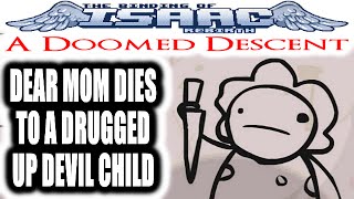 The Binding of Isaac REBIRTH A Doomed Descent  DEAR MOM LOSES TO A DELIRIOUS DEVIL CHILD [upl. by Jahdiel139]