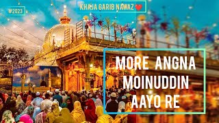 More Angna Moinuddin Aayo Re  Khwaja Garib Nawaz Qawwali 2023 [upl. by Reppep]