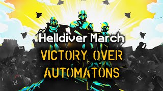 Victory Over Automatons  Helldiver Victory March  Democratic Marching Cadence  Helldivers 2 [upl. by Sunev106]