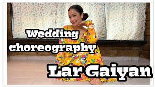 Lar Gaiyan Wedding choreography [upl. by Isewk]