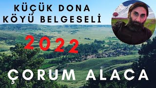 KÜÇÜK DONA KÖYÜ BELGESELİ 2022 ÇORUM ALACA [upl. by Peter616]