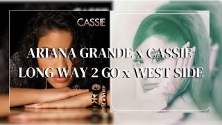 LONG WAY 2 TO GO x WEST SIDE Ariana Grande x Cassie Lyrics [upl. by Allekram]