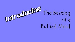 The Beating of a Bullied Mind [upl. by Lanni]