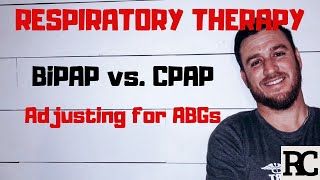 Respiratory Therapy  BiPAP vs CPAP  How to adjust for ABGs [upl. by Anilegna779]