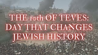 The 10th of Teves The Day That Changes Jewish History [upl. by Kcirdneked993]