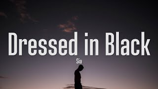 Sia  Dressed In Black Lyrics [upl. by Lebanna]